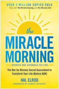 The Miracle Morning, Updated and Expanded Edition: The Not-So-Obvious Secret Guaranteed to Transform Your Life