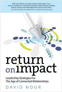 Return on Impact: Leadership Strategies for the Age of Connected Relationships (repost)