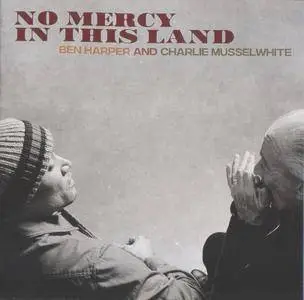 Ben Harper & Charlie Musselwhite - No Mercy In This Land (2018)