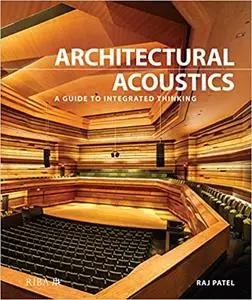 Architectural Acoustics: A guide to integrated thinking