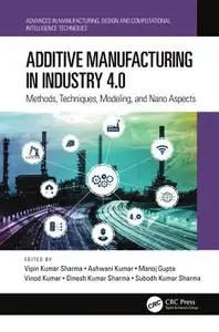 Additive Manufacturing in Industry 4.0: Methods, Techniques, Modeling, and Nano Aspects