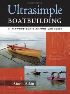 Ultrasimple Boat Building: 17 Plywood Boats Anyone Can Build [Repost] 
