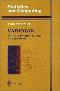 Variowin: Software for Spatial Data Analysis in 2D (Statistics and Computing) by Yvan Pannatier