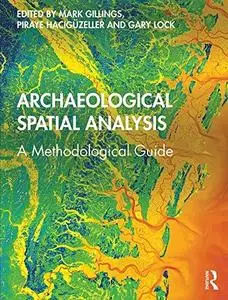 Archaeological Spatial Analysis: A Methodological Guide