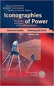 Iconographies of Power: The Politics and Poetics of Visual Representation