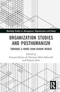 Organization Studies and Posthumanism: Towards a More-than-Human World