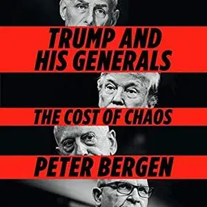 Trump and His Generals: The Cost of Chaos [Audiobook]