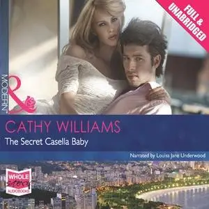 «The Secret Casella Baby» by Cathy Williams