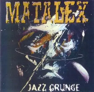 Matalex - Jazz Grunge (1995) {Lipstick Records}