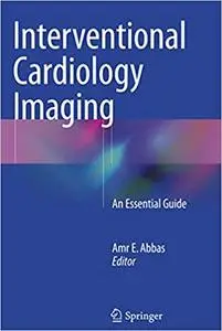 Interventional Cardiology Imaging: An Essential Guide