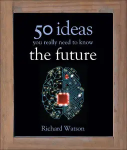 The Future: 50 Ideas You Really Need to Know (repost)