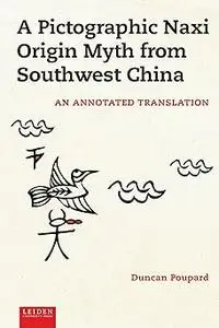 A Pictographic Naxi Origin Myth from Southwest China: An Annotated Translation