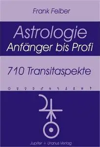 Astrologie Anfänger bis Profi: 710 Transitaspekte
