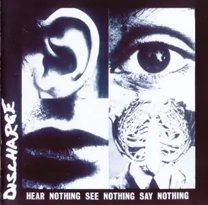 Discharge - Hear Nothing See Nothing Say Nothing (1982) [2003]