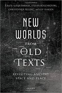 New Worlds from Old Texts: Revisiting Ancient Space and Place