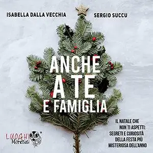 «Anche a te e famiglia» by Isabella Dalla Vecchia, Sergio Succu