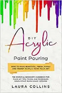 DIY Acrylic Paint Pouring