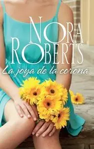 «La joya de la corona» by Nora Roberts