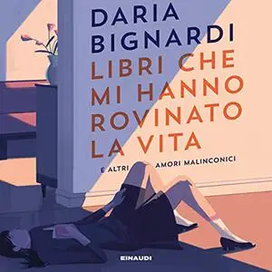 «Libri che mi hanno rovinato la vita» by Daria Bignardi