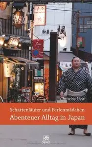 Schattenläufer und Perlenmädchen - Abenteuer Alltag in Japan