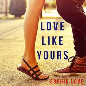 «Love Like Yours (The Romance Chronicles—Book #5)» by Sophie Love