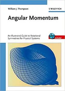 Angular Momentum: An Illustrated Guide to Rotational Symmetries for Physical Systems