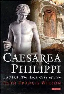 Caesarea Philippi: Banias, The Lost City of Pan (Repost)