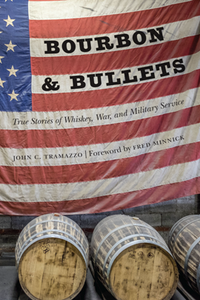 Bourbon and Bullets : True Stories of Whiskey, War, and Military Service