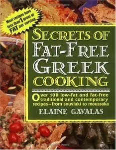 Secrets of Fat-free Greek Cooking: Over 100 Low-fat and Fat-free Traditional and Contemporary Recipes