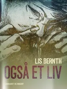 «Også et liv» by Lis Bernth