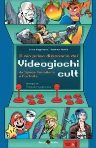 Luca Bagnasco, Andrea Stella - Il mio primo dizionario dei videogiochi cult