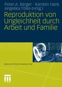 Reproduktion von Ungleichheit durch Arbeit und Familie by Peter A. Berger