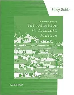 Study Guide for Siegel’s Introduction to Criminal Justice
