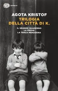 Agota Kristof - Trilogia della città di K.