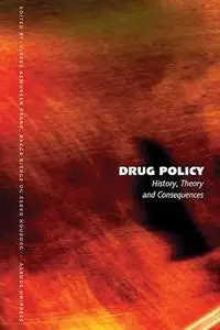 Drug Policy: History, Theory, and Consequences