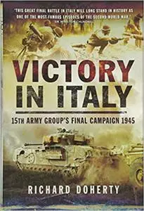 Victory in Italy: 15th Army Group's Final Campaign 1945