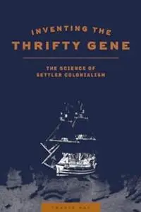 Inventing the Thrifty Gene: The Science of Settler Colonialism