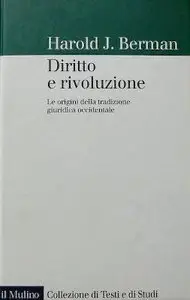 Harlod J. Berman - Diritto e Rivoluzione vol. 2 - L'impatto delle riforme protestanti sulla tradizione giuridica occidentale