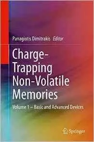 Charge-Trapping Non-Volatile Memories: Volume 1 - Basic and Advanced Devices