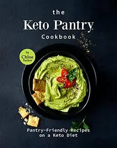 The Keto Pantry Cookbook: Pantry-Friendly Recipes on a Keto Diet