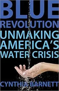 Blue Revolution: Unmaking America's Water Crisis