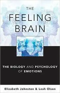 The Feeling Brain: The Biology and Psychology of Emotions (repost)