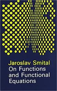 On Functions and Functional Equations