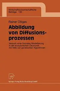 Abbildung von Diffusionsprozessen: Versuch einer formalen Modellierung in der evolutorischen Ökonomik mit Hilfe von genetischen