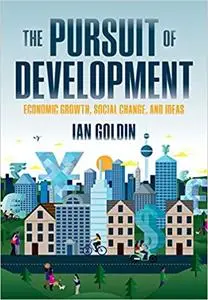 The Pursuit of Development: Economic Growth, Social Change and Ideas (Repost)