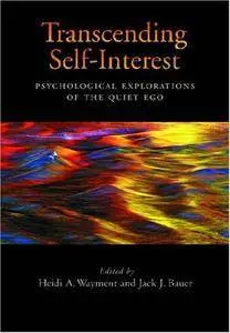 Transcending Self-interest: Psychological Explorations of the Quiet Ego (Repost)