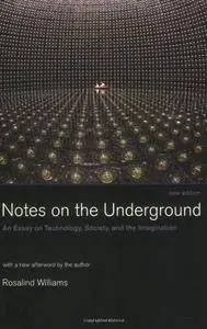 Notes on the Underground: An Essay on Technology, Society, and the Imagination (MIT Press)(Repost)
