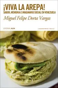 «¡Viva la arepa!» by Miguel Felipe Dorta Vargas