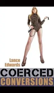 «Coerced Conversions» by Lance Edwards