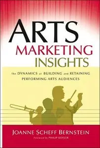 Arts Marketing Insights: The Dynamics of Building and Retaining Performing Arts Audiences (repost)